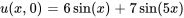 u(x,0) = 6sin(x) + 7sin(5x)