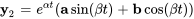 bb&quot;y&quot;_2=e^(alphat)(bb&quot;a&quot;sin(betat)+bb&quot;b&quot;cos(beta t))