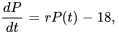 (dP)/(dt)=rP(t)-18,