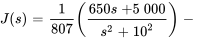 J(s)=1/807((650s+5000)/(s^2+10^2))-