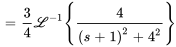 =3/4\mathcal{L}^-1{4/((s+1)^2+4^2)}