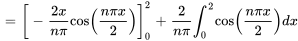  = [-(2x) / (npi)cos((npix) / 2)]_0^2 + 2 / (npi) int_0^2cos((npix) / 2 )dx