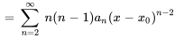 =somme_(n=2)^oo\ n(n-1)a_n(x-x_0)^(n-2)