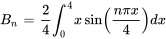 B_n = 2 / 4int_0^4xsin((npix) / 4)dx