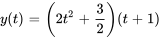 y(t)=(2t^2+3/2)(t+1)