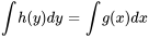 inth(y)dy=intg(x)dx