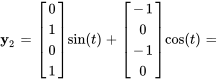 bb&quot;y&quot;_2=[(0),(1),(0),(1)] sin(t)+[(-1),(0),(-1),(0)]cos( t)=