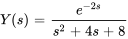 Y(s)=e^(-2s)/(s^2+4s+8)