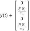 bb(y)(t)+[(0),((F_1(t))/(m_1)),(0),((F_2(t))/(m_2)) ]