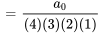 = (a_0)/((4)(3)(2)(1) )