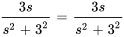 (3s)/(s^2+3^2)=(3s)/(s^2+3^2