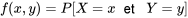 f(x, y)=P[X=x \text { et } Y=y]