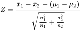 Z=\frac{\bar{x}_1-\bar{x}_2-\left(\mu_1-\mu_2\right)}{\sqrt{\frac{\sigma_1^2}{n_1}+\frac{\sigma_2^2}{n_2}}}