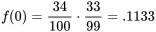 f(0)=\frac{34 }{100 } \cdot \frac{33 }{99 }=0,1133