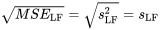 \sqrt{MSE_{\mathrm{LF}}} =\sqrt{s_{\mathrm{LF}}^2} = s_{\mathrm{LF}}