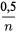 \frac{0,5}{n}