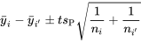 \bar{y}_{i}-\bar{y}_{i^{\prime}} \pm t s_{\mathrm{P}} \sqrt{\frac{1 }{n_{i}}+\frac{1 }{n_{i^{\prime}}}}