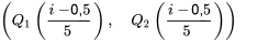 \left(Q_\left(\frac{i - 0,5}\right), \quad Q_\left(\frac{i - 0,5}\right)\right)