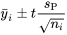 \bar{y}_{i} \pm t \frac{s_{\mathrm{P}}}{\sqrt{n_{i}}}