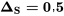 \mathbf{\Delta_S = 0,5}