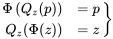 \left.\begin{array}{rl} \Phi\left(Q_z(p)\right) & =p \\ Q_z(\Phi(z)) & =z \end{array}\right\}