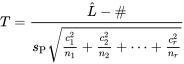 T=\frac{\hat{L}-\#}{s_{\mathrm{P}} \sqrt{\frac{c_1^2}{n_1}+\frac{c_2^2}{n_2}+\cdots+\frac{c_r^2}{n_r}}}