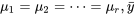 \mu_1=\mu_2=\cdots=\mu_{r}, \bar{y}