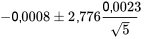 -0,0008 \pm 2,776 \frac{0,0023}{\sqrt}