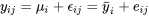 y_{i j}=\mu_i+\epsilon_{i j}=\bar{y}_i+e_{i j}