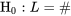 \mathrm{H}_{0}: L=\#