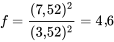 f=\frac{(7,52)^}{(3,52)^}=4,6