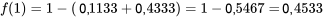 f(1)=1-(0,1133+0,4333)=1-0,5467=0,4533