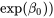 \left.\exp \left(\beta_{0}\right)\right)