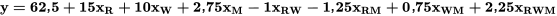 \mathbf{y = 62,5 + 15x_R + 10x_W + 2,75x_M - 1x_{RW} - 1,25x_{RM} + 0,75x_{WM} + 2,25x_{RWM}}