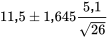 11,5 \pm 1,645 \frac{0,5}{\sqrt{ 26}