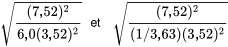 \sqrt{\frac{(7.52)^}{6,0(3,52)^}} \text { et } \sqrt{\frac{(7,52)^}{(1 / 3,63)(3,52)^}}