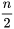 \frac{n}{ 2}