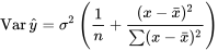 \operatorname{Var(\hat{y})}=\sigma^2\left(\frac{ 1}{n}+\frac{(x-\bar{x})^2}{\sum(x-\bar{x})^2}\right)