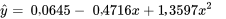 \hat{y}=0,0645-0,4716 x+1,3597 x^2