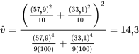 \hat{v}=\frac{\left(\frac{(57,9)^2}{ 10}+\frac{(33,1)^2}{ 10}\right)^2}{\frac{(57,9)^4}{9(100)}+\frac{(33,1)^4}{9(100)}}=14,3