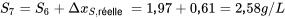 S_7 = S_6 + \Delta x_{S,\text{réellel}} = 1,97 + 0,61 = 2,58 g/L