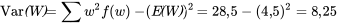 \operatorname{Var}(W)=\sum w^2 f(w)-(E(W))^2=28,5-(4,5)^2=8,25