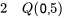 2 \quad Q(0,5)