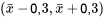 (\bar{x}-0,3, \bar{x}+0,3)