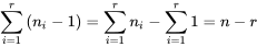 \sum_{i=1}^{r}\left(n_{i}-1\right)=\sum_{i=1}^{r} n_{i}-\sum_{i=1}^{r} 1=n-r