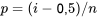 p = (i - 0,5) / n