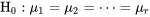 \mathrm{H}_{0}: \mu_1=\mu_2=\cdots=\mu_{r}