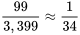 \frac{ 99}{3 399} \approx \frac{ 1}{ 34}