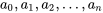 a_{0}, a_1, a_2, \ldots, a_{n}