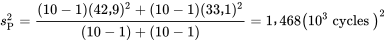 s_{\mathrm{P}}^2=\frac{(10-1)(42,9)^2+(10-1)(33,1)^2}{(10-1)+(10-1)}=1 468 \cdot 10^3 \text { cycles}^2